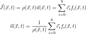 \begin{gather*}\vec{J}(\vec{x},t) = \rho(\vec{x},t) \vec{u}(\vec{x},t) = \sum_{i=0}^8 \vec{c}_i f_i(\vec{x},t) \\\vec{u}(\vec{x},t) = \frac{1}{\rho(\vec{x},t)} \sum_{i=0}^8 \vec{c}_i f_i(\vec{x},t)\end{gather*}